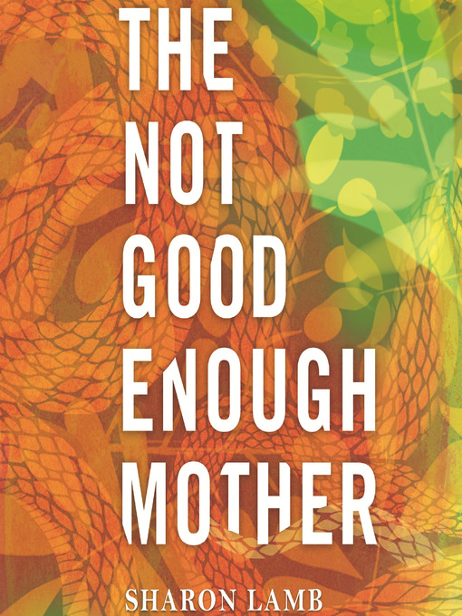 Title details for The Not Good Enough Mother by Sharon Lamb - Available